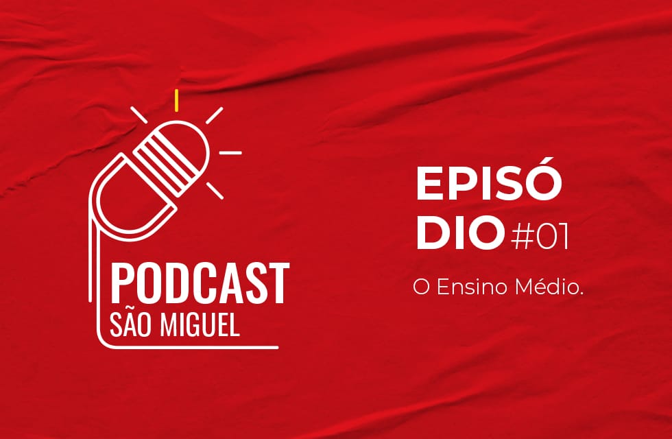 Podcast São Miguel – O Ensino Médio